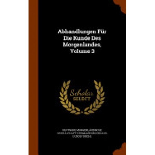 Abhandlungen Fur Die Kunde Des Morgenlandes, Volume 3