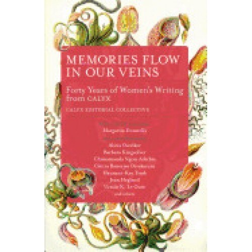 Memories Flow in Our Veins: Forty Years of Women's Writing from Calyx