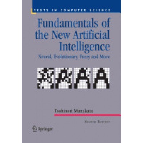 Fundamentals of the New Artificial Intelligence: Neural, Evolutionary, Fuzzy and More