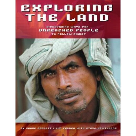 Exploring the Land: Discovering Ways for Unreached People to Follow Christ, Shane Bennett (Author)
