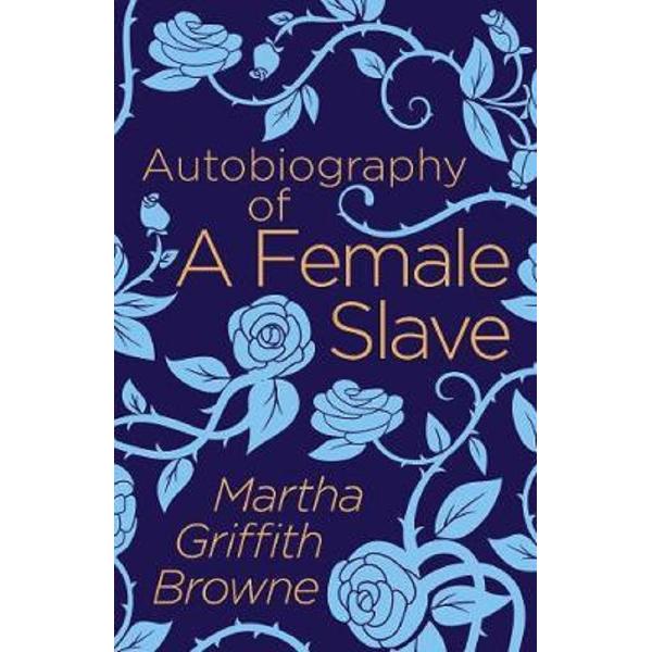 Autobiography of a Female Slave - Martha Griffith Browne