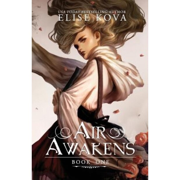 Air Awakens (Air Awakens Series Book 1), Elise Kova (Author)