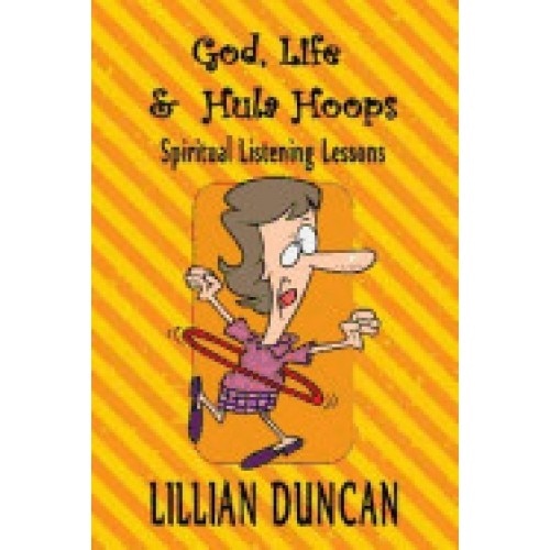 God, Life & Hula Hoops: Spiritual Listening Lessons