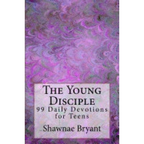 The Young Disciple: 99 Daily Devotions for Teens