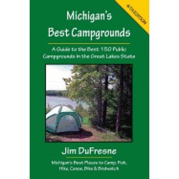 Michigan's Best Campgrounds: A Guide to the Best 150 Public Campgrounds in the Great Lakes State Michigan's Best Campgrounds: A Guide to the Best 150 Public Campgrounds in the Great Lakes State