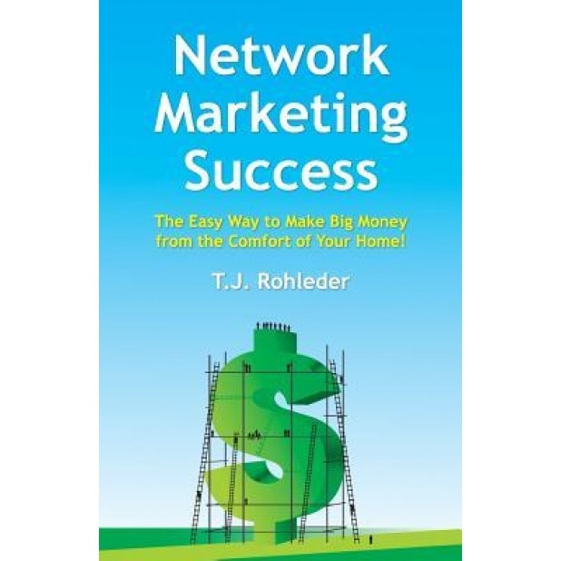 Network Marketing Success - T. J. Rohleder (Author)