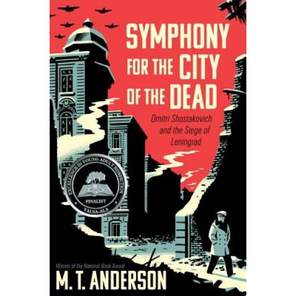Symphony for the City of the Dead: Dmitri Shostakovich and the Siege of Leningrad, Matthew Tobin Anderson (Author)