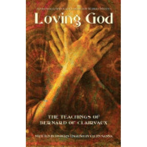 Loving God: The Teachings of Bernard of Clairvaux