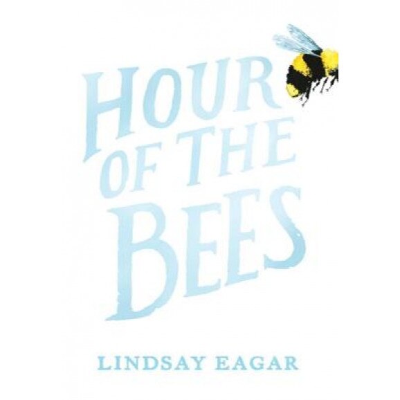 Hour of the Bees, Lindsay Eagar (Author)