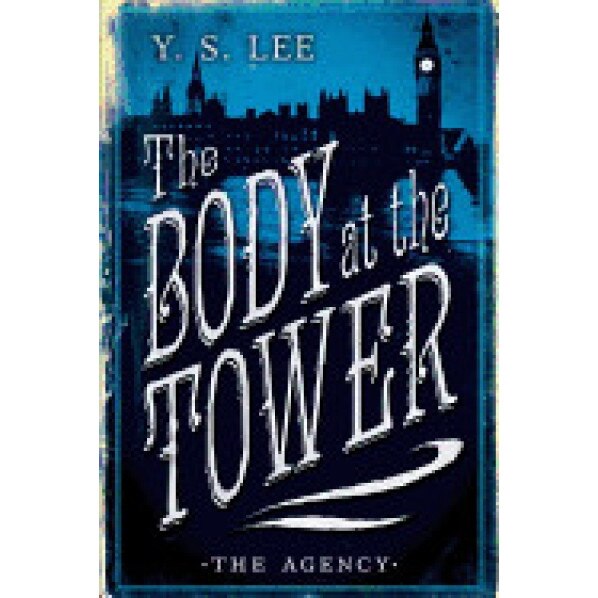 The Agency: The Body at the Tower, Y. S. Lee (Author)