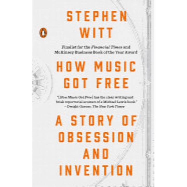 How Music Got Free: A Story of Obsession and Invention - Stephen Richard Witt (Author)