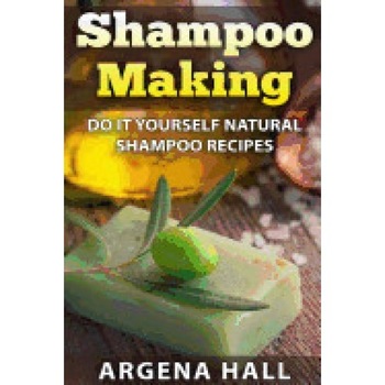 Shampoo Making: Do It Yourself Shampoo Recipes Shampoo Making: Do It Yourself Shampoo Recipes