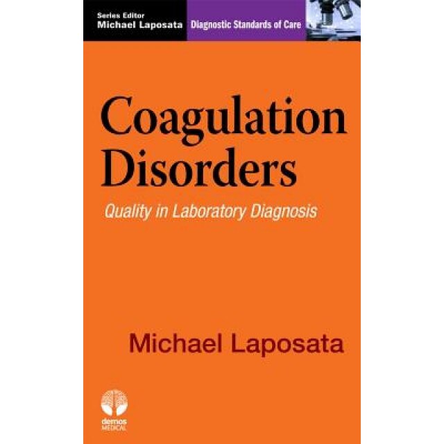 Coagulation Disorders: Diagnostic Standards of Care - Michael Laposata (Author)