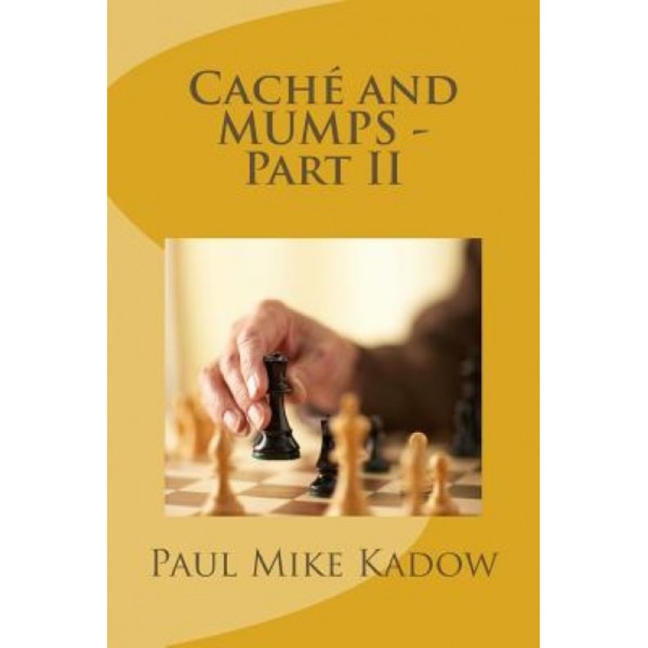 Cache and Mumps - Part II, MR Paul Mike Kadow (Author)