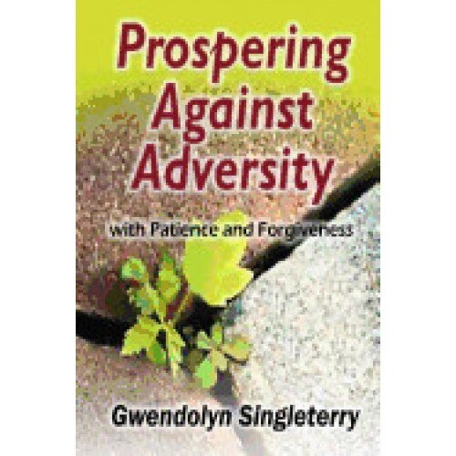 Prospering Against Adversity with Patience and Forgiveness