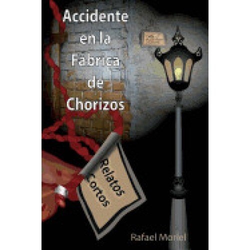 Accidente En La Fabrica de Chorizos: Relatos Cortos