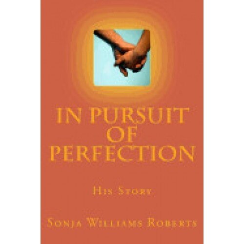 In Pursuit of Perfection: His Story