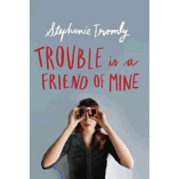 Trouble Is a Friend of Mine, Stephanie Tromly (Author)