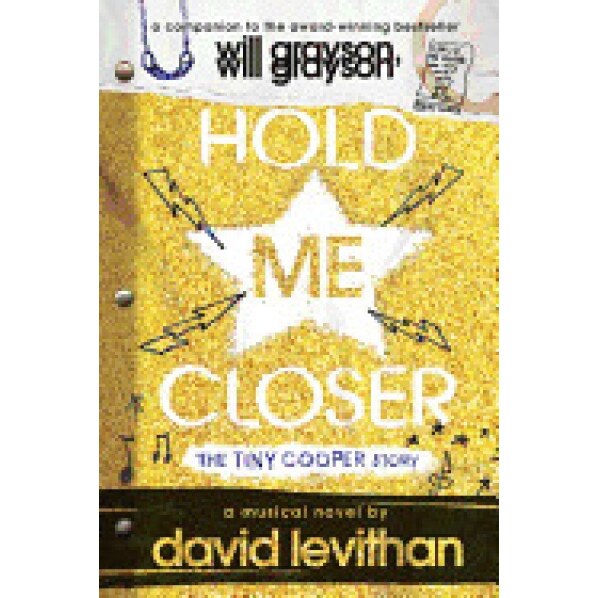 Hold Me Closer: The Tiny Cooper Story, David Levithan (Author)