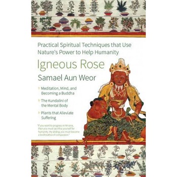 Igneous Rose: The Magic, Sexual Energy, and Mind of the Inner Buddha - Samael Aun Weor (Author) Igneous Rose: The Magic, Sexual Energy, and Mind of the Inner Buddha - Samael Aun Weor (Author)