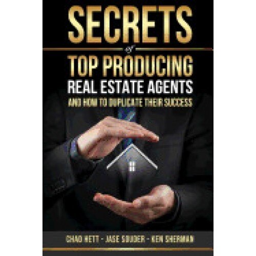 Secrets of Top Producing Real Estate Agents: ...and How to Duplicate Their Success.