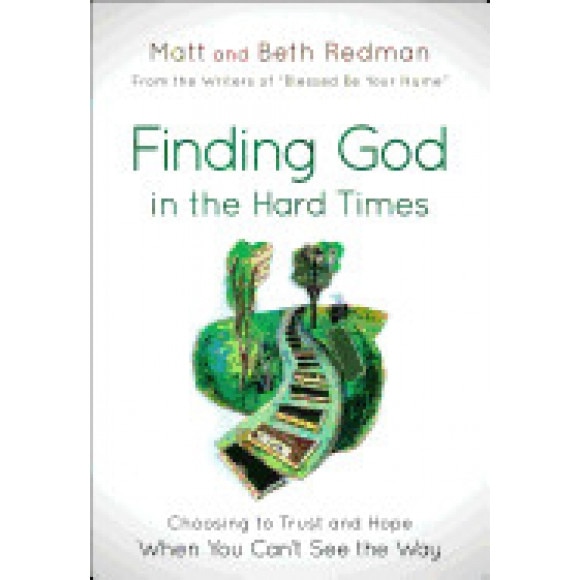 Finding God in the Hard Times: Choosing to Trust and Hope When You Can't See the Way, Matt Redman (Author)