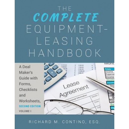 The Complete Equipment-Leasing Handbook: A Deal Maker's Guide with Forms, Checklists and Worksheets, Second Edition - Esq Richard M. Contino (Author)