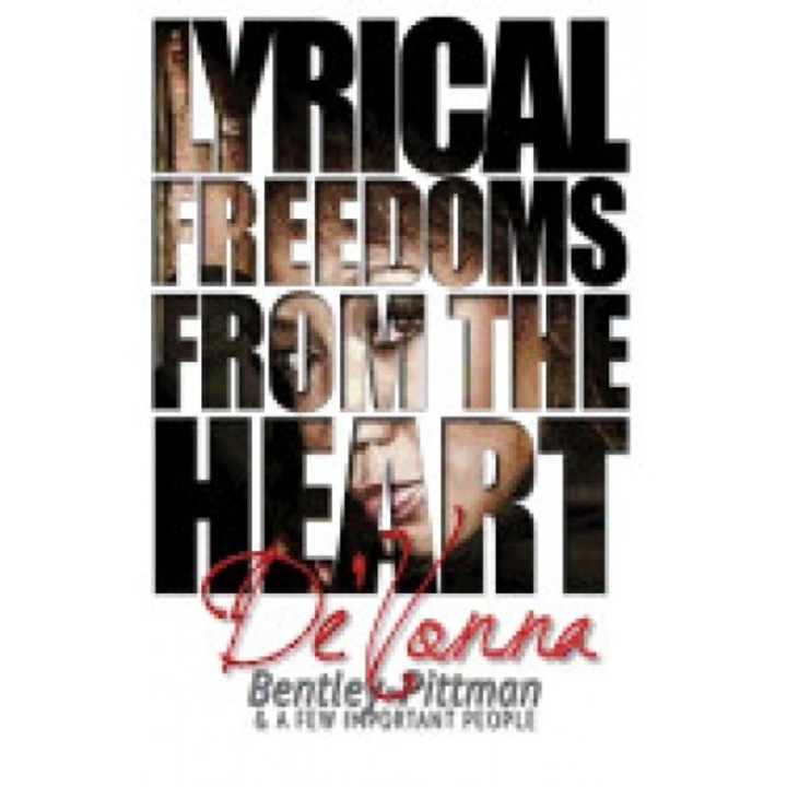 Lyrical Freedoms from the Heart by de'Vonna Bentley Pittman: And a Few Important People