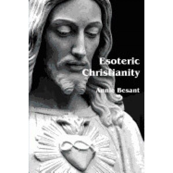 Esoteric Christianity - Annie Wood Besant (Author)