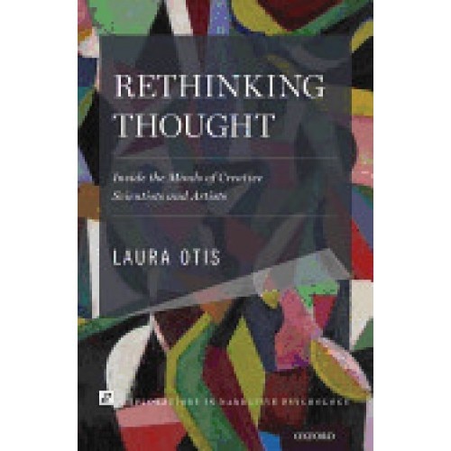 Rethinking Thought: Inside the Minds of Creative Scientists and Artists