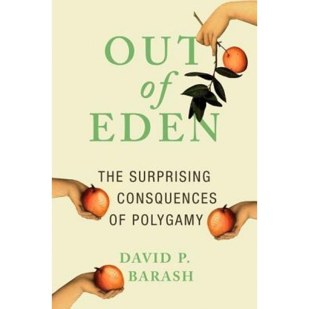 Out of Eden: The Surprising Consequences of Polygamy, David P. Barash (Author)