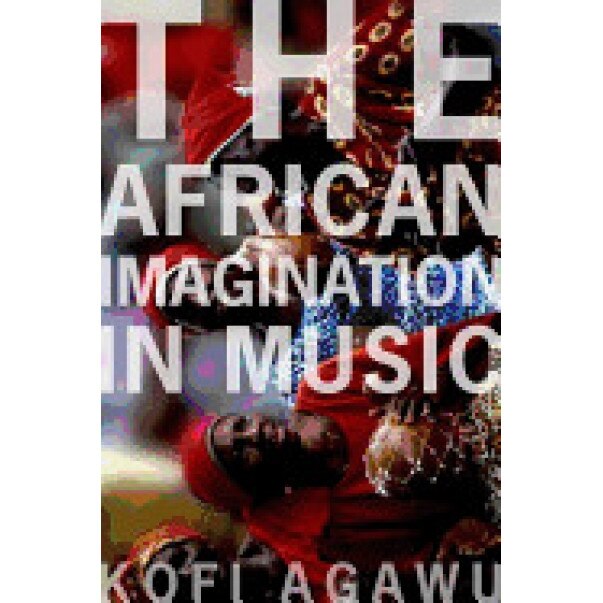 African Imagination in Music P, V. Kofi Agawu (Author)