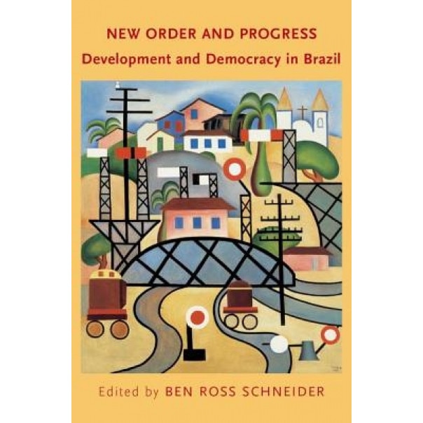 New Order and Progress P - Ben Ross Schneider (Author)