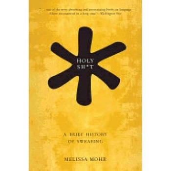 Holy Sh*t: A Brief History of Swearing Holy Sh*t: A Brief History of Swearing