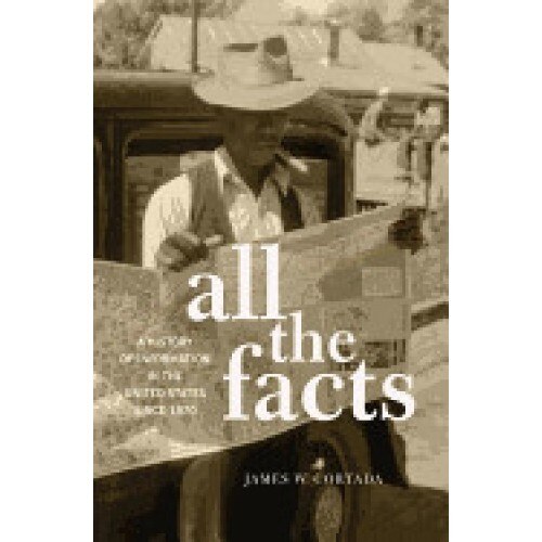 All the Facts: A History of Information in the United States Since 1870