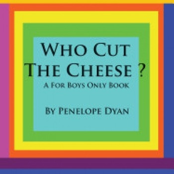 Who Cut the Cheese? a for Boys Only Book Who Cut the Cheese? a for Boys Only Book