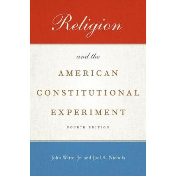 Religion and the American Constitutional Experiment, John Witte Jr (Author)