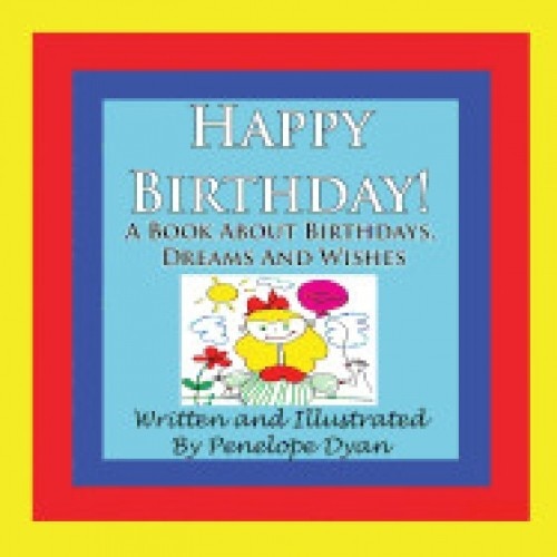 Happy Birthday! a Book about Birthdays, Dreams and Wishes