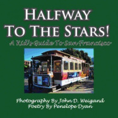Halfway to the Stars! a Kid's Guide to San Francisco