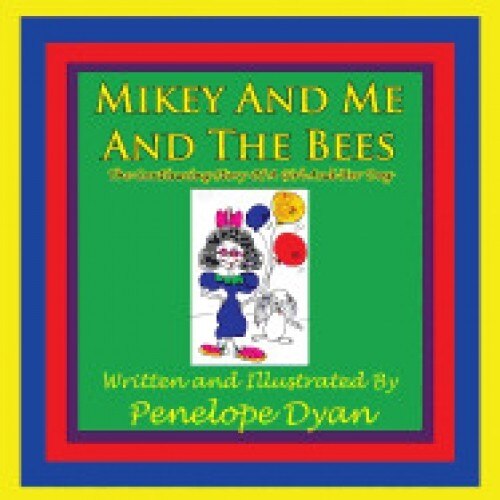 Mikey and Me and the Bees, the Continuing Story of a Girl and Her Dog