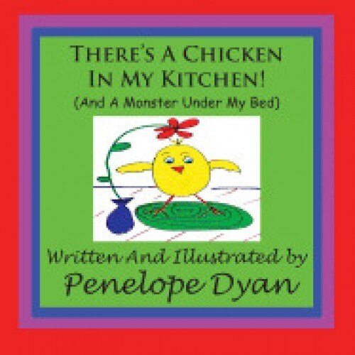 There's a Chicken in My Kitchen! (and a Monster Under My Bed)