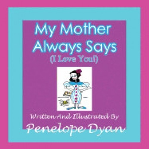 My Mother Always Says (I Love You!)