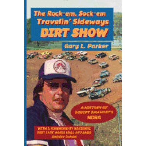 Rock-Em, Sock-Em, Travelin' Sideways Dirt Show, Gary L. Parker (Author)