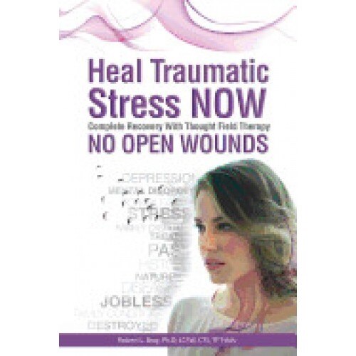 Heal Traumatic Stress Now: No Open Wounds