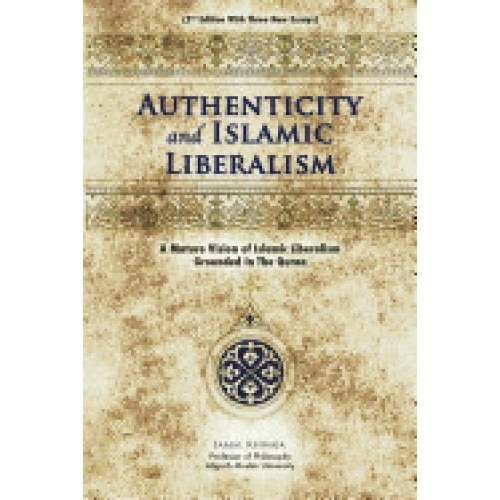 Authenticity and Islamic Liberalism: A Mature Vision of Islamic Liberalism Grounded in the Quran