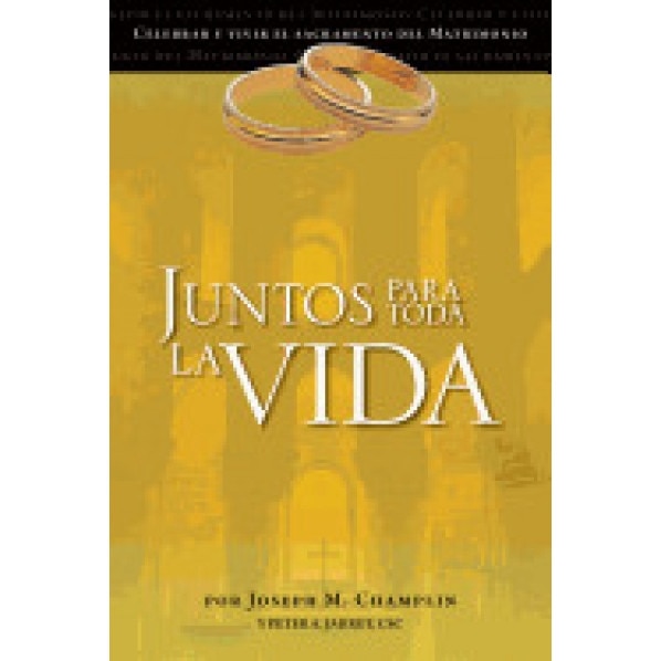 Juntos Para Toda La Vida: Una Preparacion Para La Celebracion del Matrimonio, Joseph M. Champlin (Author)