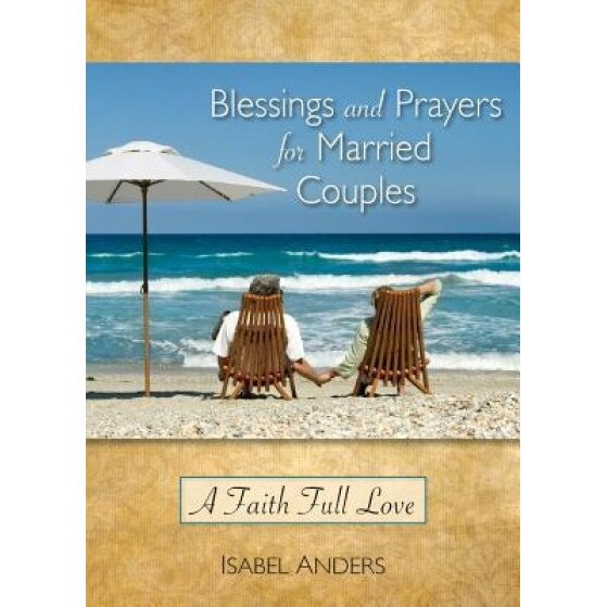 Blessings and Prayers for Married Couples: A Faith Full Love, Isabel Anders (Author)