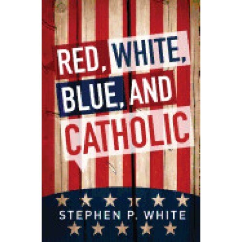 Red, White, Blue, and Catholic