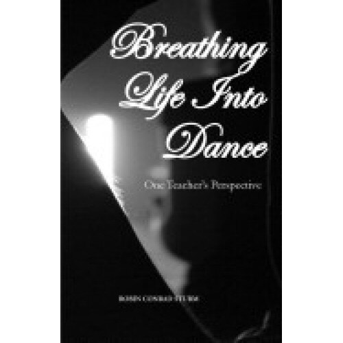 Breathing Life Into Dance: One Teacher's Perspective (Second Revised Edition)