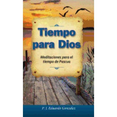 Tiempo Para Dios: Meditaciones Para El Tiempo de Pascua
